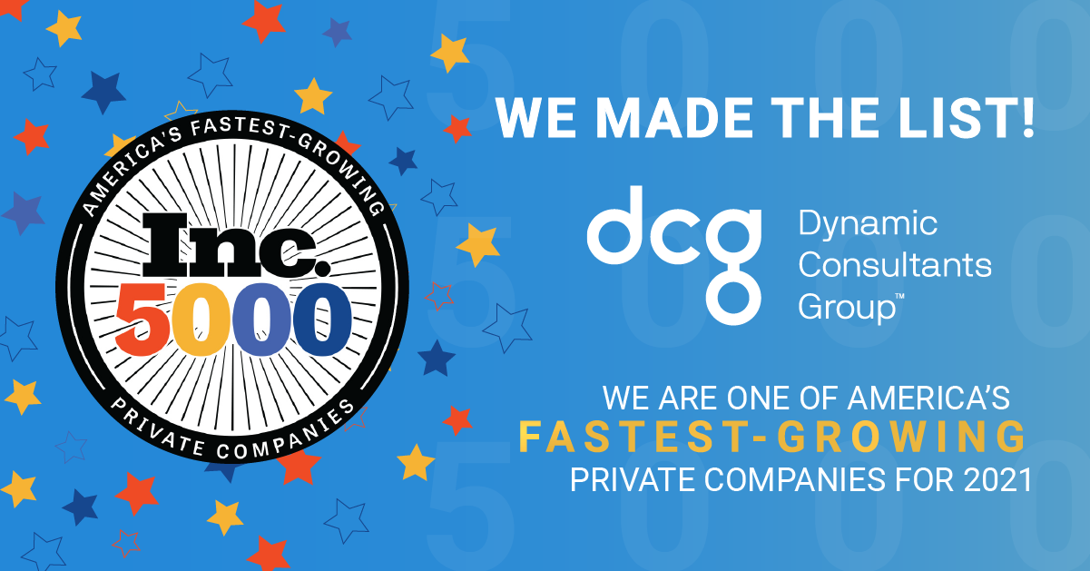 Dynamic Consultants Group joins the Inc. 5000 Annual list of America’s Fastest-Growing Private Companies.