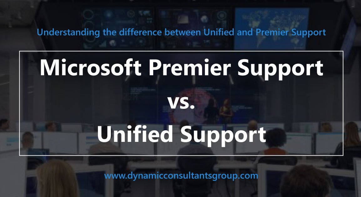 Microsoft Premier Support Vs Unified Support Dynamic Consultants Group 0796